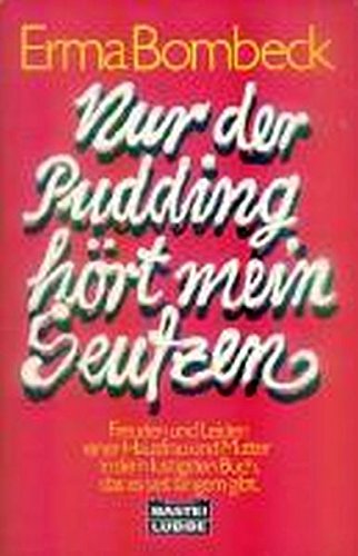 Nur der Pudding hört mein Seufzen Nur der Pudding hört mein Seufzen von Bastei - Lübbe Verlag Bergisch - Gladbach,