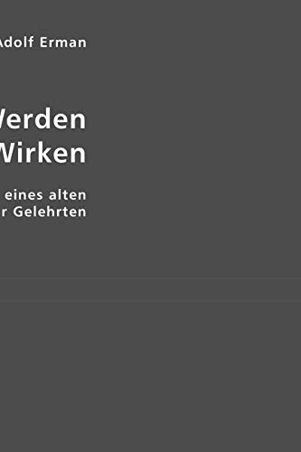 Mein Werden und mein Wirken: Erinnerungen eines alten Berliner Gelehrten: Erinnerungen eines alten Berliner Gelehrten. Hrsg. v. Esther von Krosigk von VDM Verlag Dr. Müller