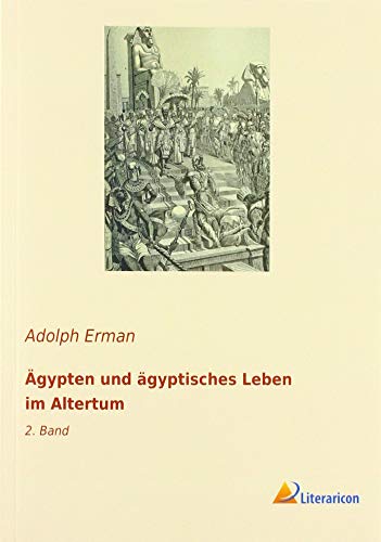 Ägypten und ägyptisches Leben im Altertum: 2. Band von Literaricon Verlag UG