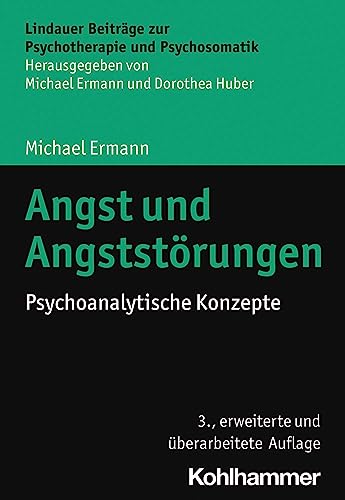 Angst und Angststörungen: Psychoanalytische Konzepte (Lindauer Beiträge zur Psychotherapie und Psychosomatik) von W. Kohlhammer GmbH