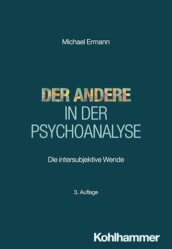 Der Andere in der Psychoanalyse: Die intersubjektive Wende (Lindauer Beiträge zur Psychotherapie und Psychosomatik) von W. Kohlhammer GmbH