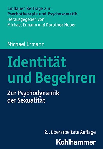 Identität und Begehren: Zur Psychodynamik der Sexualität (Lindauer Beiträge zur Psychotherapie und Psychosomatik) von W. Kohlhammer GmbH