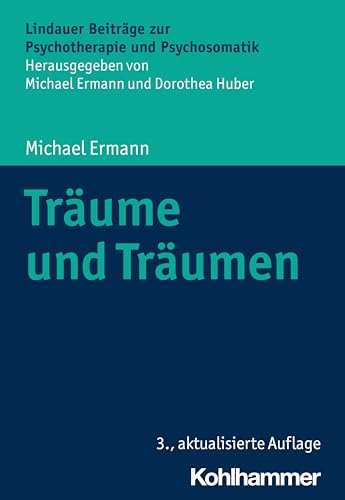 Träume und Träumen (Lindauer Beiträge zur Psychotherapie und Psychosomatik)