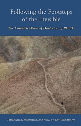 Following the Footsteps of the Invisible: The Complete Works of Diadochus of Photikë (Cistercian Studies Series, Band 239) von Cistercian Publications