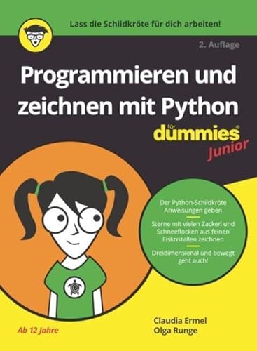 Programmieren und zeichnen mit Python für Dummies Junior: Erste Schritte in der Programmiersprache Python: einfache Bilder, 3D-Grafiken und kleine Spiele mit Python Turtle erstellen von Wiley