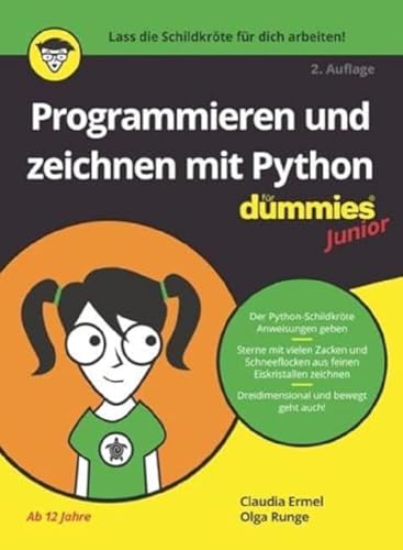 Programmieren und zeichnen mit Python für Dummies Junior: Erste Schritte in der Programmiersprache Python: einfache Bilder, 3D-Grafiken und kleine Spiele mit Python Turtle erstellen von Wiley