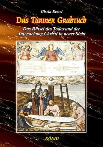 Das Turiner Grabtuch: Das Rätsel des Todes und der Auferstehung von Jesus Christus in neuer Sicht von Knig, Buchverlag