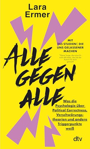 Alle gegen alle: Was die Psychologie über Political Correctness, Verschwörungstheorien und andere Triggerpunkte weiß | »Pflichtlektüre vor der nächsten Familienfeier!« André Herrmann von dtv Verlagsgesellschaft mbH & Co. KG