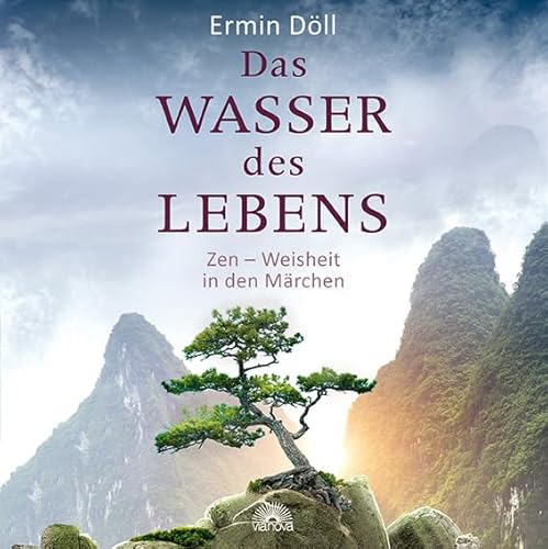 Das Wasser des Lebens: Zen - Weisheit in den Märchen