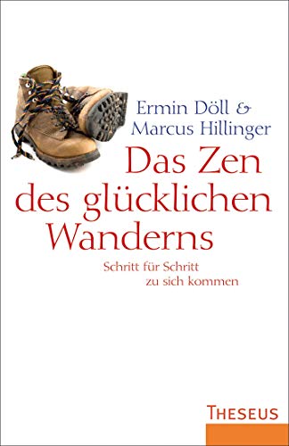 Das Zen des glücklichen Wanderns: Schritt für Schritt zu sich kommen von Theseus Verlag