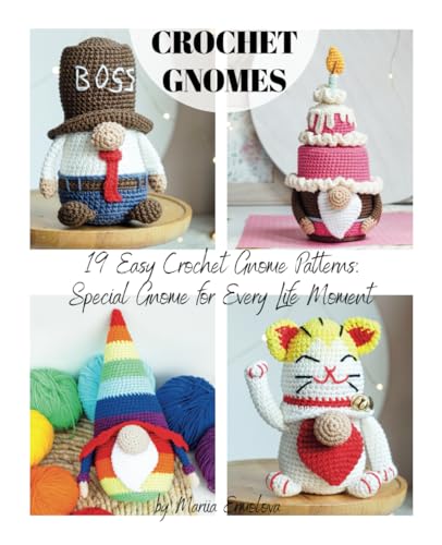19 Easy Crochet Gnome Patterns: Special Gnome for Every Life Moment (Crochet gnomes) von Independently published
