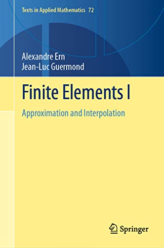 Finite Elements I: Approximation and Interpolation (Texts in Applied Mathematics, 72, Band 1) von Springer