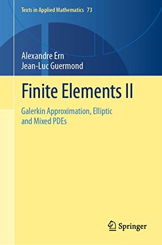 Finite Elements II: Galerkin Approximation, Elliptic and Mixed PDEs (Texts in Applied Mathematics, 73, Band 2)