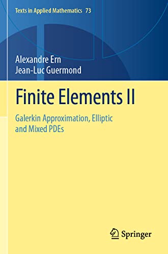 Finite Elements II: Galerkin Approximation, Elliptic and Mixed PDEs (Texts in Applied Mathematics, 73, Band 2)