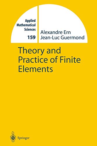 Theory and Practice of Finite Elements (Applied Mathematical Sciences, Band 159) von Springer