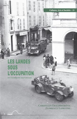 Les Landes sous l'Occupation: Dictionnaire historique von PU PAU