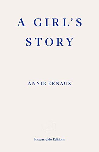 A Girl's Story: Annie Ernaux