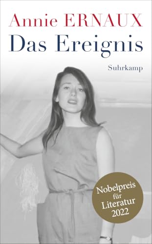 Das Ereignis: Nobelpreis für Literatur 2022 | Wie ist es, wenn man als Frau abtreiben will und es nicht darf? (suhrkamp taschenbuch)