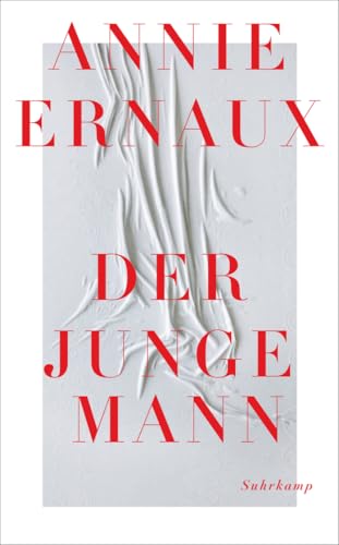 Der junge Mann: Über die triumphale Überwindung einer lebenslangen Scham Der junge Mann: Über die triumphale Überwindung einer lebenslangen Scham von Suhrkamp Verlag AG
