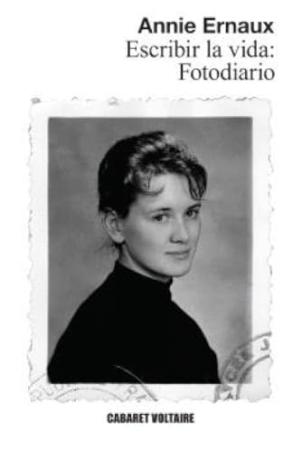 Escribir la vida: Fotodiario von Editorial Cabaret Voltaire