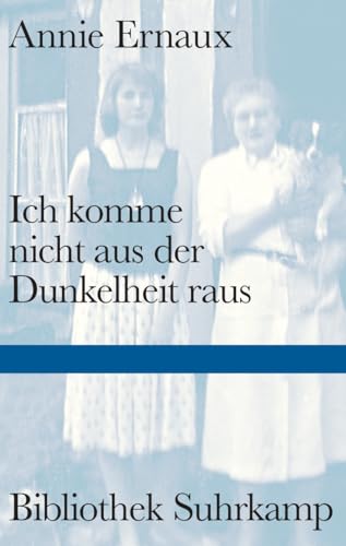 Ich komme nicht aus der Dunkelheit raus: Roman | Einer der eindringlichsten literarischen Texte über Alzheimer | Erstmals in deutscher Übersetzung (Bibliothek Suhrkamp)