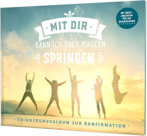 Mit dir kann ich über Mauern springen: Erinnerungsalbum zur Konfirmation | Geschenkbuch mit Platz für ein Geldgeschenk