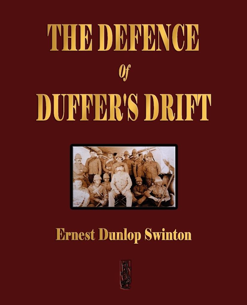 The Defence Of Duffer's Drift - A Lesson in the Fundamentals of Small Unit Tactics von Merchant Books