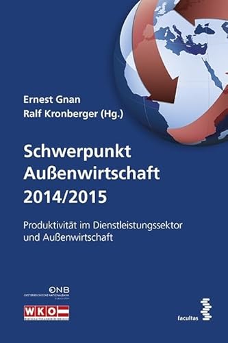Schwerpunkt Außenwirtschaft 2014/2015: Produktivität im Dienstleistungssektur und Außenwirtschaft: Produktivität im Dienstleistungssektor und Außenwirtschaft von facultas