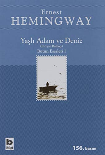 Yaşlı Adam ve Deniz (İhtiyar Balıkçı): Bütün Eserleri 1 von Bilgi Yayınevi