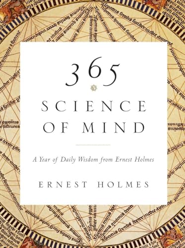 365 Science of Mind: A Year of Daily Wisdom from Ernest Holmes von Tarcher