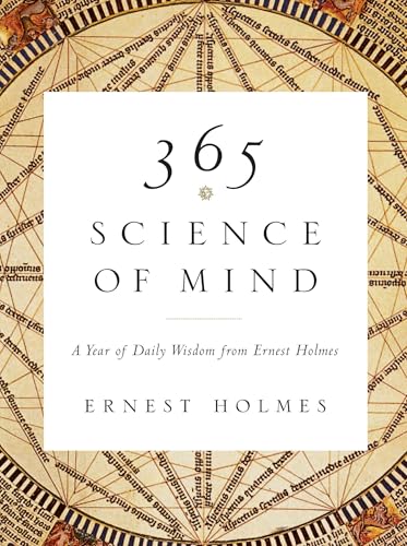 365 Science of Mind: A Year of Daily Wisdom from Ernest Holmes von Tarcher