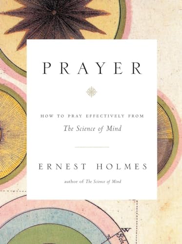 Prayer: How to Pray Effectively from the Science of Mind von TarcherPerigee