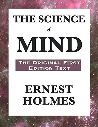 The Science of Mind: The Original First Edition Text