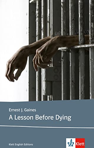 A Lesson Before Dying: Schulausgabe für das Niveau B2, ab dem 6. Lernjahr. Ungekürzter englischer Originaltext mit Annotationen (Klett English Editions) von Klett Sprachen GmbH