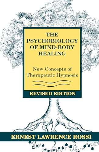 The Psychobiology of Mind-Body Healing: New Concepts of Therapeutic Hypnosis: New Concepts of Therapeutic Hypnosis (Revised) von W. W. Norton & Company