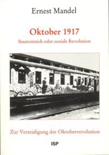 Oktober 1917 - Staatsstreich oder soziale Revolution: Zur Verteidigung der Oktoberrevolution