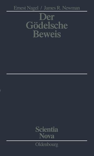 Der Gödelsche Beweis (Scientia Nova) von De Gruyter Oldenbourg