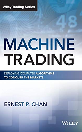 Machine Trading: Deploying Computer Algorithms to Conquer the Markets (Wiley Trading) von Wiley