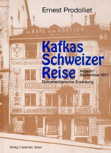 Kafkas Schweizer Reise (August/September 1911). Dokumentarische Erzählung.
