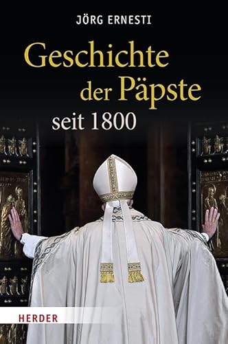 Geschichte der Päpste seit 1800 von VERLAG HERDER GMBH