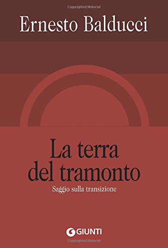 La terra del tramonto. Saggio sulla transizione von Giunti Editore