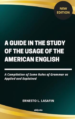 A Guide in the Study of the Usage of the American English von Ukiyoto Publishing
