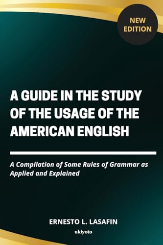 A Guide in the Study of the Usage of the American English von Ukiyoto Publishing