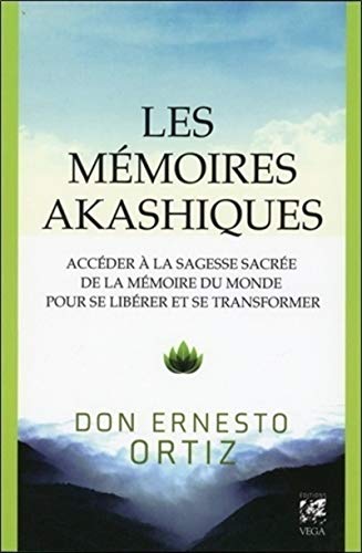 Les mémoires akashiques: Accéder à la sagesse sacrée de la mémoire du monde pour se libérer et se transformer von VEGA