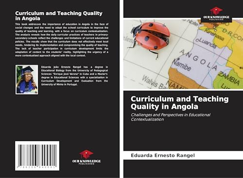Curriculum and Teaching Quality in Angola: Challenges and Perspectives in Educational Contextualization von Our Knowledge Publishing