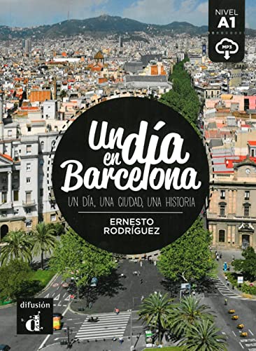 Un día en Barcelona: Un día, una ciudad, una historia . Spanische Lektüre für das 1., 2., 3. Lernjahr. Lektüre mit Audio-Online