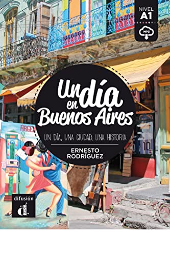 Un dia en Buenos Aires: Un día en Buenos Aires (Un día en ... nivel A1)
