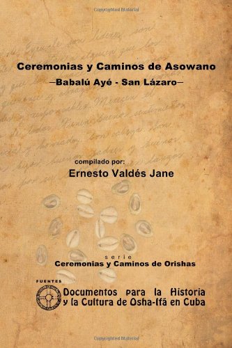 Ceremonias Y Caminos De Asowano, -Babalú Ayé: San Lázaro- von lulu.com