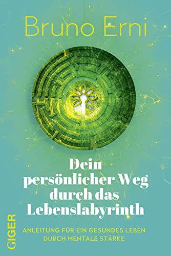 Dein persönlicher Weg durch das Lebenslabyrinth: Anleitung für ein gesundes Leben durch mentale Stärke. Bewusstsein trainieren, Gehirnwellen nutzen: So lernst du, menschliche Energiefelder zu lesen von Giger Verlag GmbH