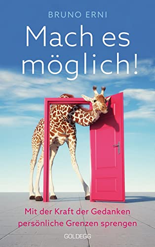 Mach es möglich! Mit der Kraft der Gedanken persönliche Grenzen sprengen von GOLDEGG VERLAG